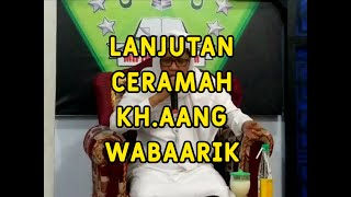 Ceramah KH.AANG WABAARIK