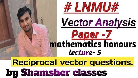lnmu University find reciprocal vector.#simple method, #question, BSC 3rd year.maths honours.