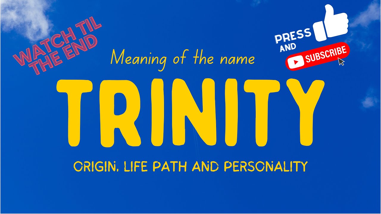 Meaning of the name Trinity. Origin, life path & personality. - YouTube