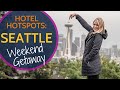 Hotel Hotspots: Seattle Weekend Getaway