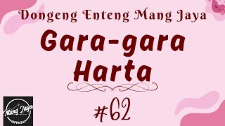 GARA-GARA HARTA 62, Dongeng Enteng Mang Jaya, Carita Sunda @MangJaya