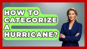 How To Categorize A Hurricane? - Weather Watchdog
