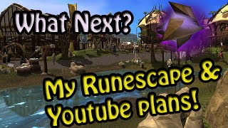 Runescape - My Plans & Whats Next