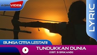 Bunga Citra Lestari - Tundukkan Dunia (OST. 3 Srikandi) |  Lyric Video