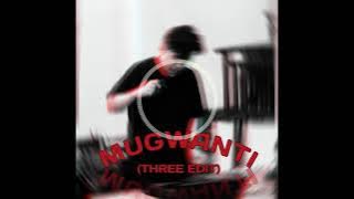 Mugwanti (Three Edit)