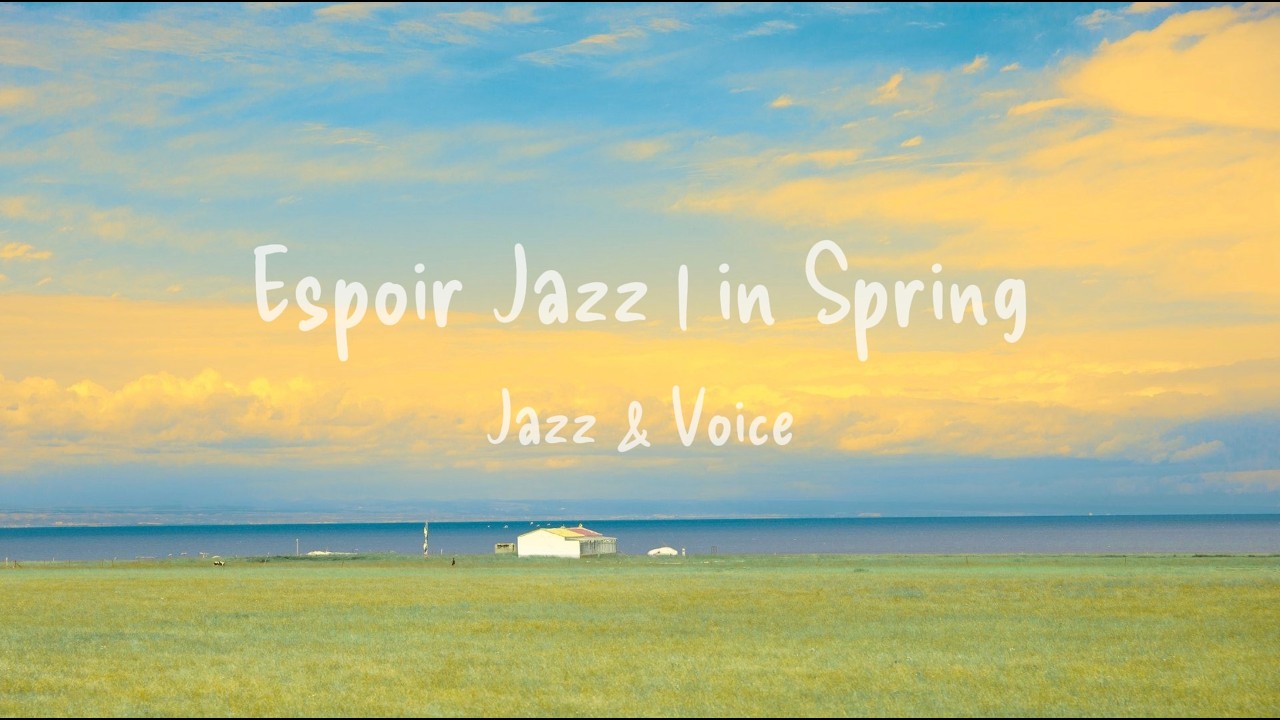 [playlist] 푸른 들판, 봄이 열리는 순간 | Espoir Jazz