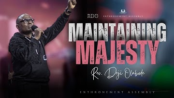 MAINTAINING MAJESTY | REV. DEJI OLABODE | ENTHRONEMENT ASSEMBLY
