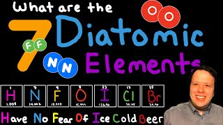 What are the 7 Diatomic Elements? Remember "Have No Fear Of Ice Cold Beer" !