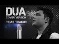 Dua latest cover song by tejas thakur