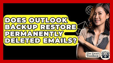 Does Outlook Backup Restore Permanently Deleted Emails? - TheEmailToolbox.com