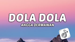 Angga Darmawan - Dola Dola (Lirik Lagu) ~ Dola Dola Kita Salah Dola Viral TikTok