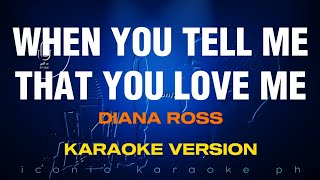 WHEN YOU TELL ME THAT YOU LOVE ME Diana Ross | Karaoke Version