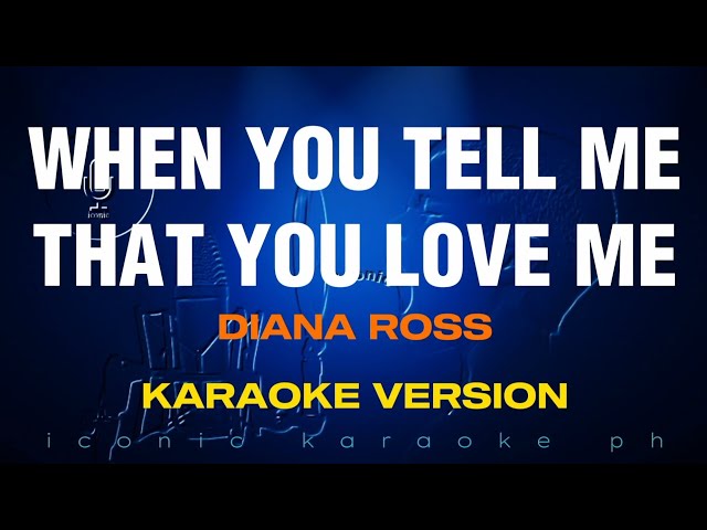 WHEN YOU TELL ME THAT YOU LOVE ME Diana Ross | Karaoke Version class=