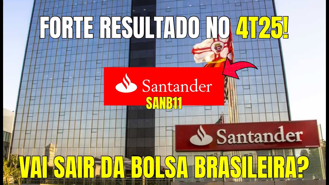 RESULTADO SÓLIDO NO 4T25, SANTANDER PODE SAIR DA BOLSA ? SANB11| SANB3| SANB4.