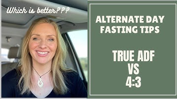 ALTERNATE DAY FASTING TIPS |True ADF vs. 4:3|Is one better??