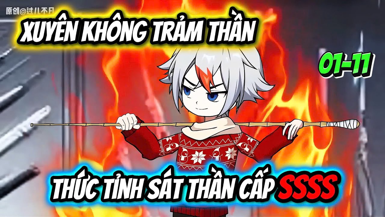 Xuyên Không Trảm Thần, Thức Tỉnh Sát Thần Cấp SSSS | Tập 01-11| Cua Lười Rồi
