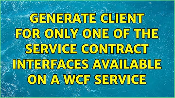 Generate client for only one of the Service Contract interfaces available on a WCF service