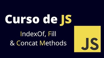 Curso Javascript ✨Metodos Arrays IndexOf, Fill, Concat✨ En Español