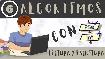 6.- Lectura y Escritura | Algoritmos con PSeInt
