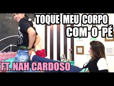 TOQUE MEU CORPO COM O PÉ (Ft. Nah Cardoso)