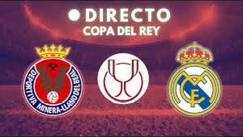 Deportiva Minera vs Real Madrid