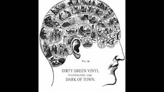 Video thumbnail of "DIRTY GREEN VINYL /// DARK OF TOWN (demo)"