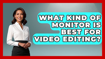 What Kind Of Monitor Is Best For Video Editing? - Your Computer Companion