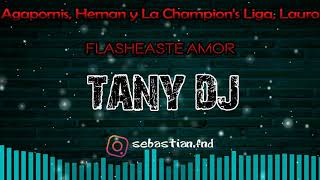 Agapornis, Hernan y La Champion's Liga, Lauro   Flasheaste Amor ✘ TANY DJ