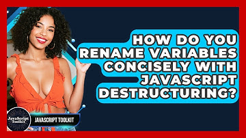 How Do You Rename Variables Concisely With JavaScript Destructuring? - JavaScript Toolkit