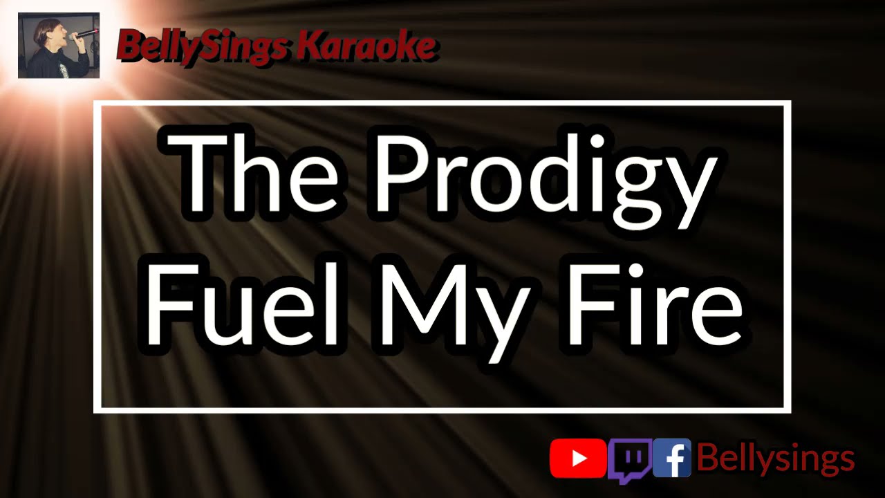 The Prodigy Fuel My Fire (Karaoke) YouTube
