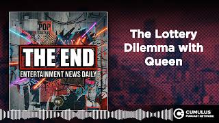 The Lottery Dilemma with Queen | Entertainment News Daily - THE END screenshot 2