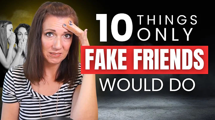 10 Things Only FAKE Friends Do