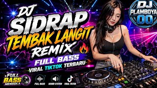 DJ SIDRAP TEMBAK LANGIT REMIX 🔥 Full Bass Viral TikTok Terbaru