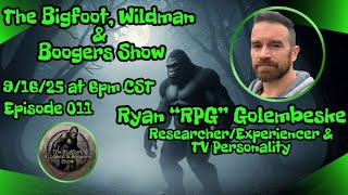 Ryan "RPG" Golembeske | The Bigfoot, Wildman & Boogers Show Ep 011
