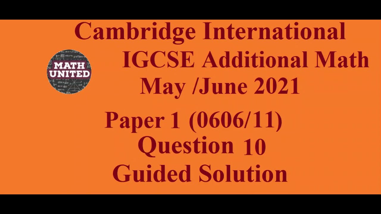 Solution of IGCSE Additional Math Paper 0606/11 Paper 1 May June 2021 ...