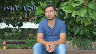 Mahir İlqar - Ana Feryadi Revayet Official Audio