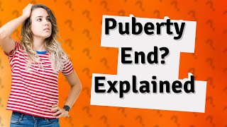 Can puberty end at 25?