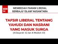 Tafsir Liberal Tentang Yahudi dan Nasrani yang Masuk Surga (Al-Baqorah: 62 dan Al-Maidah: 69)