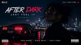 After Dark — Just Feel It | Deep House 2026 • Chill / Night Vibes