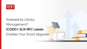 Stressed by Library Management? ICODE® SLIX NFC Labels Enables Your Smart Upgrade