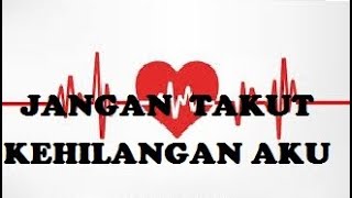 Status wa keren Jangan Takut Kehilangan Aku