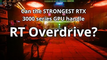 Can an RTX 3090 Ti handle RT Overdrive in Cyberpunk 2077?