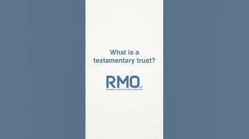 What is a testamentary trust?