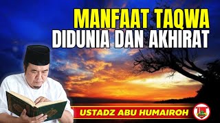 The Benefits Of Taqwa In This World And The Afterlife kajianonline744 Ust Abu Humairoh