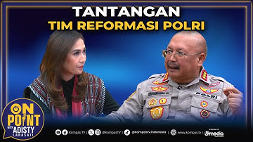 Tantangan Tim Reformasi Polri Menjawab Tuntutan Publik | On Point with Adisty #42