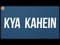 Kya Kahein (Lyrics) - Divyam Sodhi, Khwaab