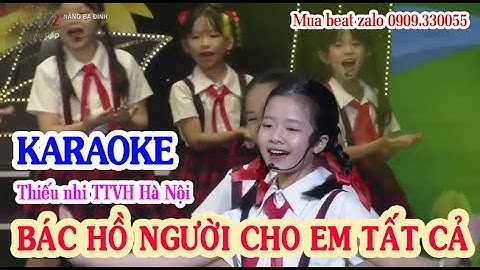 Bác Hồ Người Cho Em Tất Cả - Thiếu nhi TTVH Hà Nội - Nắng Ba Đình VTV2 - KARAOKE