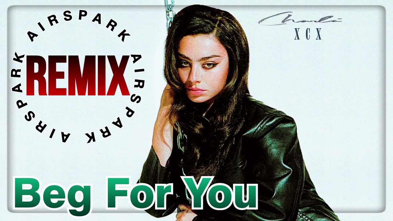 [REMIX] CHARLI XCX BEG FOR YOU (Feat. RINA SAWAYAMA) (AIRSPARK REMIX