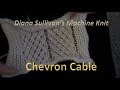 Chevron Cable by Diana Sullivan - Machine Knit