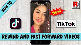 How to Rewind and Fast Forward Videos on TikTok (New Update)